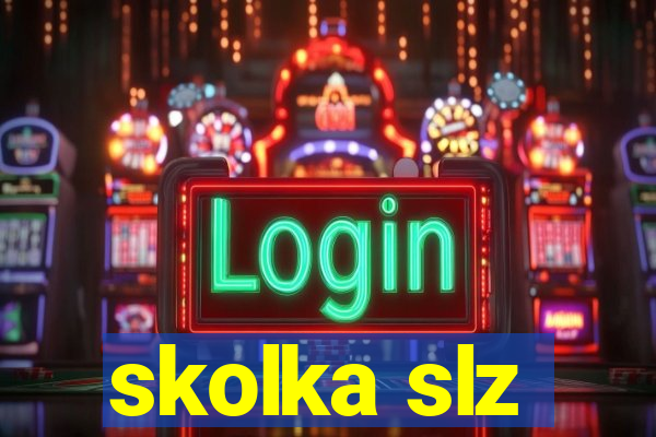 skolka slz